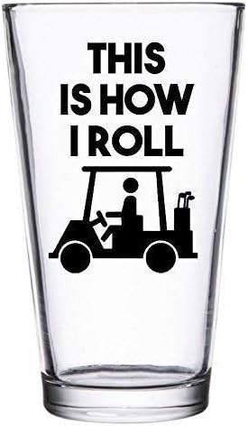 This is How I Roll - Funny Golf Lover Gift - 16oz Pint Glass Drinking Cup - Golf Cart Driver