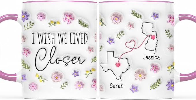 Personalized I Wish We Lived Closer Mug, I Miss Your Face Coffee Mug, Custom State To State Mugs With Name, Floral Decorations Mug Gift, Gifts For Friends, Gifts For Mother From Son Daughter