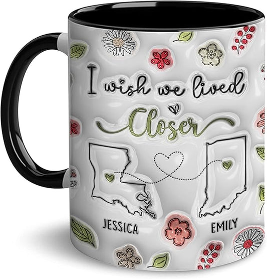 I Wish We Lived Closer 3D Inflated Effect Printed Coffee Mug, Long Distance Friendship Gifts For Women, Custom State To State Mug Christmas Birthday Gifts For Sister Best Friend Mom Nana Moving Away
