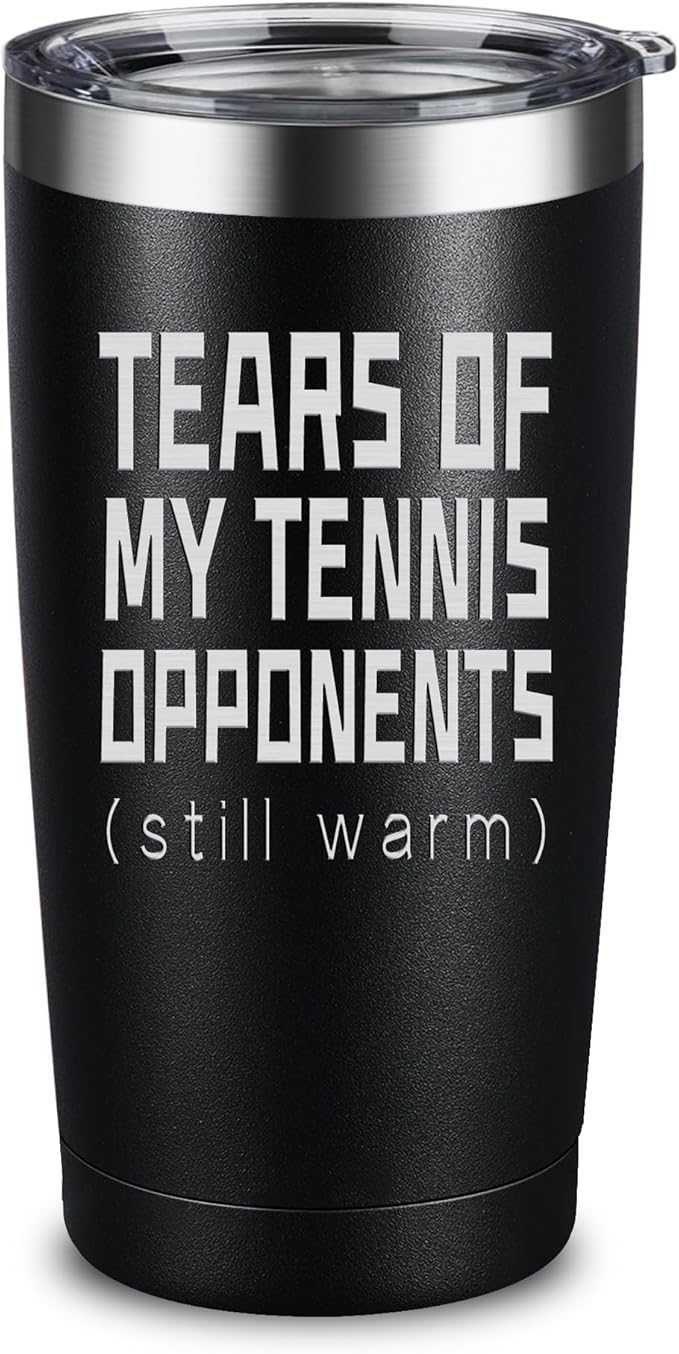 ARIABLE Tears of My Tennis Opponents Tumbler Sports Player Gifts, Gifts for Tennis Lover Fan, 20 Ounce Black Engraved Stainless Steel Insulated Tumbler