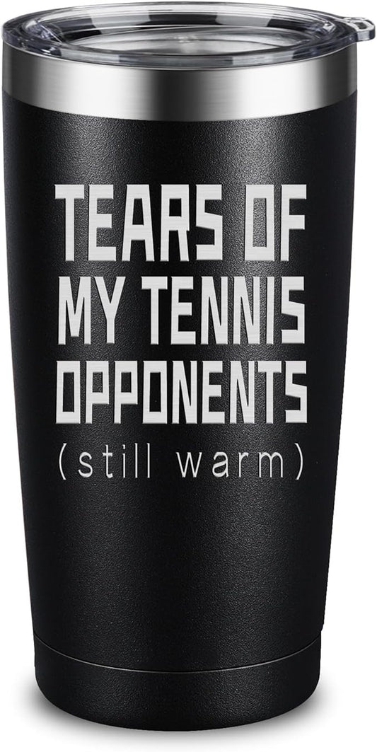 ARIABLE Tears of My Tennis Opponents Tumbler Sports Player Gifts, Gifts for Tennis Lover Fan, 20 Ounce Black Engraved Stainless Steel Insulated Tumbler