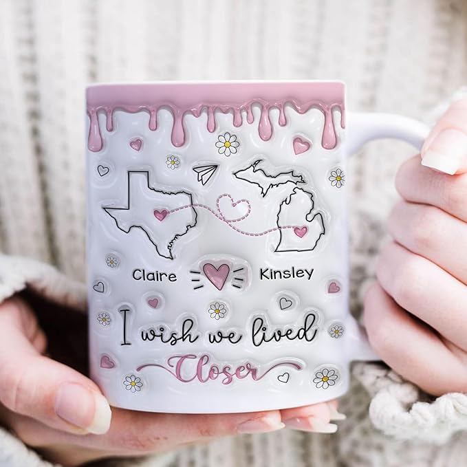 I Wish We Lived Closer 3D Inflated Effect Mug, Custom State To State Best Friend Mug, Long Distance Personalized Gifts For Women