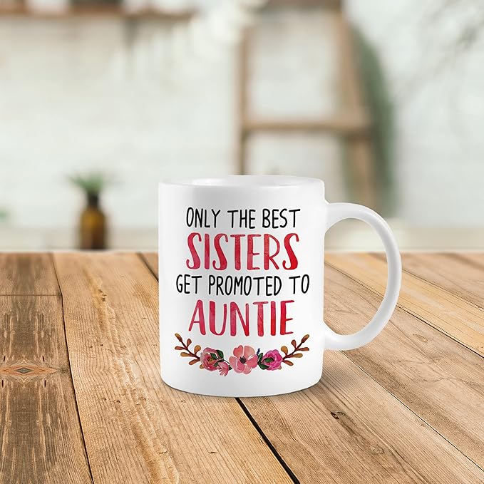 Only The Best Sisters Get Promoted To Auntie 11 Ounces Ceramic Mug Cup, Pregnancy Announcement Auntie Coffee Tea Mug Cup, Home Girls Room Decor, Baby Reveal Gift For Sister, New Aunt Gift
